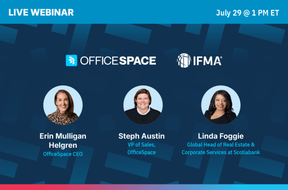 Promotional image for a live webinar featuring Erin Mulligan Helgren, Steph Austin, and Linda Foggie, with company logos for OfficeSpace and IFMA. The event is on July 29 at 1 PM ET.